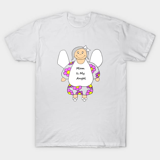 MOM Is My Angel Happy Mothers Day T-Shirt by SartorisArt1